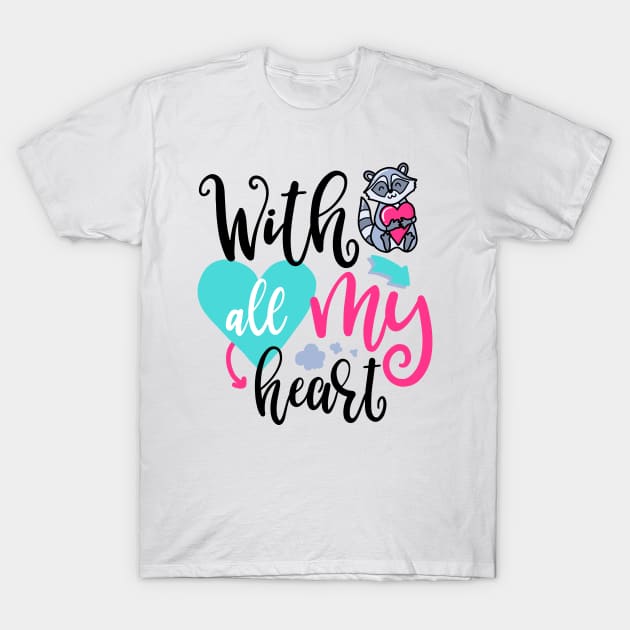 With all my heart T-Shirt by ByVili